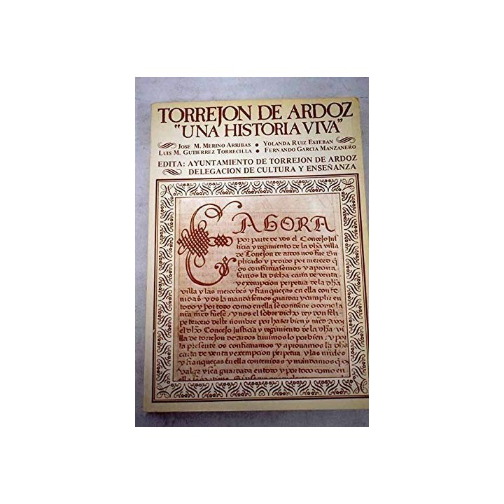 Torrejón de Ardoz: una historia viva (Segunda edición corregida y aumentada 2006, TAPA DURA CON DORADOS)